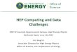 HEP Computing and Data Challenges - NERSC...2015/06/10  · DOE SC Exascale Requirements Review: High Energy Physics Bethesda Hyatt, June 10, 2015 Jim Siegrist Associate Director for