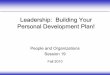 Leadership: Building Your Personal Development Plan! · Personal Development Plan! People and Organizations Session 19 Fall 2010. 2 Sloan Leadership Model Part 1: Change Signature
