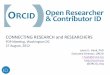 CONNECTING’RESEARCHand’RESEARCHERS’ · THE’ORCID’REGISTRY’ Other IDs • ResearcherID • Scopus • RePec • SSRN • ArXiv Research Information Systems (CRIS) • Research