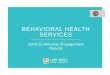 BEHAVIORAL HEALTH SERVICES - Network of Care...behavioral health, physical health, and AOD services Central Database: Streamline paperwork and reduce duplication Staff retention: Increase