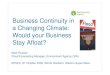Business Continuity in a Changing Climate: Would your ... · Impacts of flooding on business continuity – Summer 2007 43,000 homes and 5,000 businesses Average period of disruption