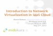Introduction to Network Virtualization in IaaS Cloud · Introduction to Network Virtualization in IaaS Cloud Akane Matsuo, akane@midokura.com Midokura Japan K.K. LinuxCon Japan 2013