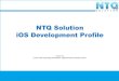 NTQ Solution iOS Development Profile Hardware Apple iPhone 3G, iPhone 3GS, iPhone 4, iPod Touch Gen