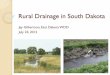 Drainage in South Dakota - sdlegislature.gov · 7/23/2012  · Defendant dug ditch to drain a slough. There was no natural watercourse from the defendants land extending over the