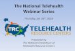 The National Telehealth Webinar Series€¦ · Pediatric care locations in five states Specialties and subspecialties Employed hospitalists Collaborating hospitals 410,000 3,800 1,600