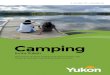 Camping - Yukon · camping confortables et aménagés dans le respect du milieu naturel. Lorsque vous partez explorer le territoire, rappelez-vous d’être respectueux de l’environnement