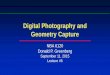 Digital Photography and Geometry WEB - Digital... · PDF file History of Photography (continued) 1880 — Mathew Brady – covers American Civil War, first photojournalism 1877 —
