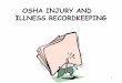 OSHA INJURY AND ILLNESS RECORDKEEPING€¦ · Medical Treatment VS First Aid Medical treatment DOES NOT include: 1. Visits to a physician or other licensed health care professional