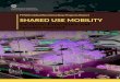 FHWA Global Benchmarking Program Report SHARED USE MOBILITY · shared mobility connectivity, and 4) development of “whole community” approaches to reduce personal vehicle travel