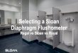 Selecting a Sloan Diaphragm Flushometer · • Provides the air gap between flush valve and fixture (required) The V551A is standard on Regal and Sloan models. The V651A is standard