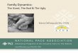 Family Dynamics - National PACE Association. NPA Family Dynamics... · Family Dynamics: The Good, The Bad & The Ugly Maria DePasquale RN, CHPN •Identify 3 patterns of relating within