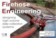 Firehose Engineering - SCALE · views 500GB fixed size. ... 1. maximize power generation 2. make sure turbine isn't damaged. dealing with volume each turbine: 90 to 700 facts/second
