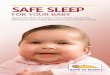 Safe Sleep for Your Baby - faceresources.org€¦ · Never place baby to sleep on soft surfaces, such as on a couch, sofa, waterbed, pillow, quilt, sheepskin, or blanket. These surfaces