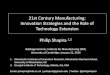 21st Century Manufacturing: Innovation Strategies and the ... · 21st Century Manufacturing: Innovation Strategies and the Role of Technology Extension . Philip Shapira . 1,2. Babbage