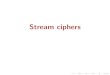 Stream ciphers...Stream ciphers Stream Ciphers are Psuedorandom Generators made practical! They are better than PRG’s! Are Stream Ciphers ciphers? Depends on who you ask. Some people