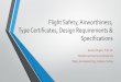 Flight Safety, Airworthiness, Type Certificates, Design ...ae452/lecture8_certification.pdf · Type Certificate (TC), Restricted Type Certificate (RTC), Supplementary Type ... (maneuver