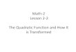 Math-2 Lesson 2-2 The Quadratic Function and How It is ...jefflongnuames.weebly.com/uploads/5/5/8/6/55860113/...shifting (“translating ... Parent Function: The simplest function