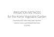 IRRIGATION METHODS for the Home Vegetable Garden...2018/04/11  · Edible garden plants that have optimum soil moisture exert less energy drawing water and nutrients from the soil,
