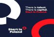 There is talent There is capital Start in Poland. · Success of Polish startups Undoubtedly, the best evidence that Polish market is a good choice for investors are the startups created