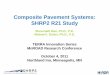 Composite Pavement Systems: SHRP2 R21 Studys/Rao.pdf · –Produces long-lived structure –Can be designed with lower cost materials (aggregates, cement content, etc.) ... open to