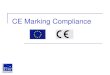 CE Marking Compliance...European Union Compliance The need for CE Marking New Approach Directives Eliminate differences in laws therefore remove non-tariff barriers to trade Prescribe