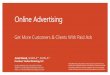 Online Advertising - vindicemarketing.comvindicemarketing.com/sites/default/files/Online Advertising.pdf · Online Advertising Get More Customers & Clients With Paid Ads. DISCALIMER: