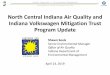 Update on North Central Indiana Air Quality and Indiana's ...€¦ · Update on North Central Indiana Air Quality and Indiana's progress on administering the Volkswagen mitigation