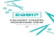CALVARY CHAPEL MOUNTAIN VIEW - Amazon S3 · 2020-02-11 · Excerpts from ccmv.org WELCOME! At Calvary Chapel Mountain View, we long to see people connect with Jesus. We want them