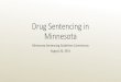 Drug Sentencing in Minnesota - Minnesota.gov Portal / mn ... Discussion_tcm30 … · 1st Degree 2nd Degree 3rd Degree 25 6 3 25 6 3 50 10 Crack 10 Powder 20 30 40 50 2nd Degree 3rd