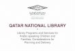 QATAR NATIONAL LIBRARY · Website: Phone: +974 4454 6039 l PO Box:5825, Doha – Qatar QATAR NATIONAL LIBRARY THANK YOU . Title: PowerPoint Presentation Author: Muda Created Date: