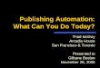 Publishing Automation: What Can You Do Today?€¦ · My Background 11/2006 8 years in bookselling & publishing in Canada; 4 in the U.S. 18 years studying the intersection of technology