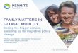 FAMILY MATTERS IN GLOBAL MOBLITY - Permits Foundation · regulations for the partners of expatriate staff on international assignment. Core Values: international mobility, equal opportunity