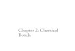 Chapter 2: Chemical Bonds - UCI Sitessites.uci.edu/brindley1an/files/2013/06/Chapter2SV.pdf · Bond Strengths and Lengths Bond Strength is Measured in dissociation energy (D) The