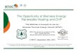 The Opportunity of Biomass Energy: Renewable Heating and CHP€¦ · The Biomass Thermal Energy Council (BTEC) is a nonprofit association dedicated to advancing the use of biomass