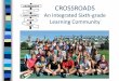 CROSSROADS - Radnor Township School District · How does Crossroads work? 40 incoming sixth graders selected randomly by lottery 4 of 9 class periods spent in the Crossroads room