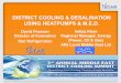 DISTRICT COOLING & DESALINATION USING HEATPUMPS & M.E.D. · District Cooling and Desalination Solution? Use waste heat from the cooling plant. Large District Cooling 350MW Cooling