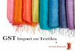 GST Impact on Textiles · 2020-02-06 · GST Impact on Cascading 4 GST . ... Apparels priced above Rs 1,000 12% Apparels priced below Rs 1,000 5% . ... This will encourage up-gradation