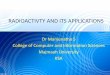 RADIOACTIVTY AND ITS APPLICATIONS - Majmaah University · 2015-04-19 · • Introduction to radioactivity • Sources of radionuclides • Background radiation • Applications of