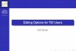Editing Options for TEI Userstei.oucs.ox.ac.uk/Talks/2007-10-31-MMWorkshop/EditingOptions.pdf · For XML editing, Emacs, oXygen, jEdit, XMetaL, XMLSpy, Stylus Studio, Arbortext Adept