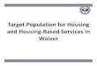 Target Population for Housing and Housing BasedServices in ... Renewal/H… · Disease Profile • Hypertension,Dementia, Diabetes, Mood Disorders, Atrial Fibrillation, Stroke, 