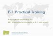 F-1 Practical Training · INTERNATIONAL STUDENTS OFFICE Massachusetts Institute of Technology On-Campus Employment ¨For MIT, At MIT, Paid by MIT ¤MIT is employer (or contractually