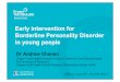 Early intervention for Borderline Personality Disorder in young ......Early intervention for Borderline Personality Disorder in young people Dr Andrew Chanen Orygen Youth Health Research