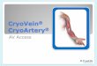 CryoVein CryoArtery - CryoLife · Up to 35% of AV grafts become infected1 Estimated AV Access Graft Infection in U.S. is 13,0002 1Akoh J. J Vasc Access 2009;10:137-47. 2Calculated