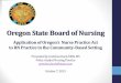 Oregon State Board of Nursing...Objectives 1. Apply Oregon’s Nurse Practice Act (NPA) to registered nursing practice. 2. Discuss the term context of care in relation to nursing practice
