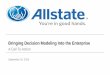Bringing Decision Modeling Into the Enterprise...Page 4 Bringing Decision Modeling to the Enterprise is Challenging •We have a five plus year history of Decision Modeling at Allstate