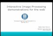 Interactive Image Processing demonstrations for the web · 39 Requirements fulfilled Going back to the requirements we can see that all requirements are fulfilled. Global access One