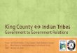 King County ↔ Indian Tribes...Jan 16, 2020  · Indian tribes are “distinct political communities, having territorial boundaries, within which their authority is exclusive.”
