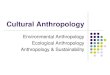 Environmental Anthropology Ecological Anthropology Anthropology cashdan/tig/sustainability.pdfآ  Anthropology