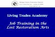 Job Training in the Lost Restoration Arts...Living Trades Academy Job Training in the Lost Restoration Arts Michigan Historic Preservation Network 313 E. Grand River Ave ۰ Lansing,