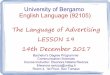 The Language of Advertising LESSON 19 14th December 2017 · 2017-12-19 · University of Bergamo English Language (92105) The Language of Advertising LESSON 19 14th December 2017